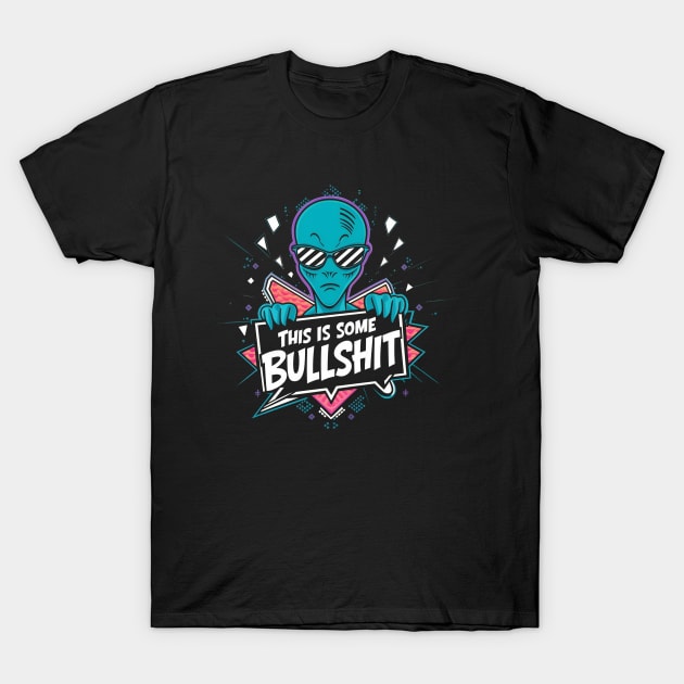 This is some bullshit | Resident Alien T-Shirt by thestaroflove